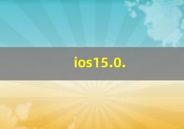 ios15.0.